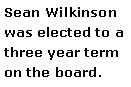 Text Box: Sean Wilkinson was elected to a three year term on the board.